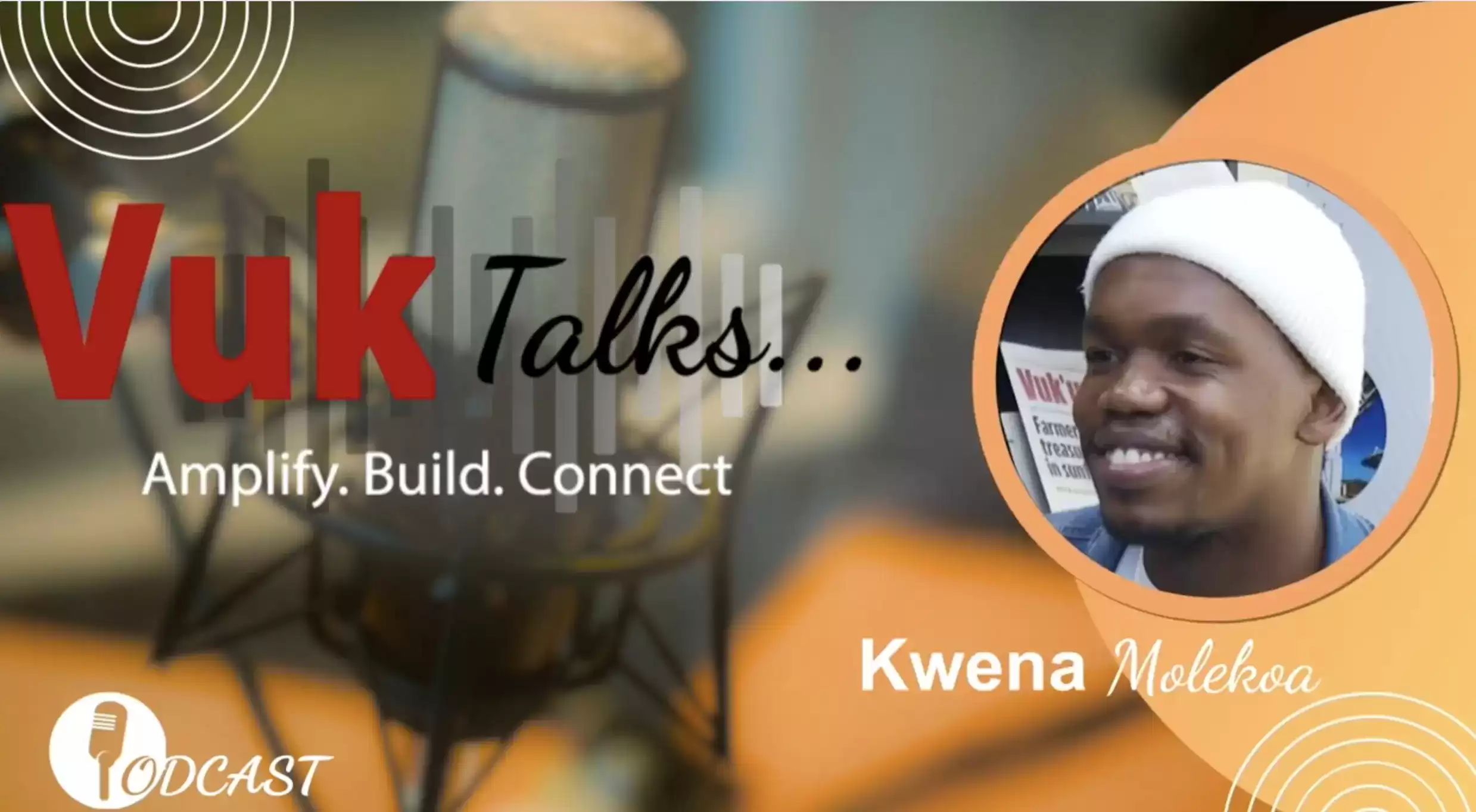 Vuk Talks Amplify- Build and Connect Season 1 Episode 2 with Dimpho Mogale and Kwena Molekoa - Episode 2